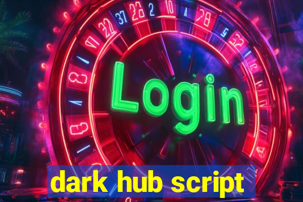 dark hub script